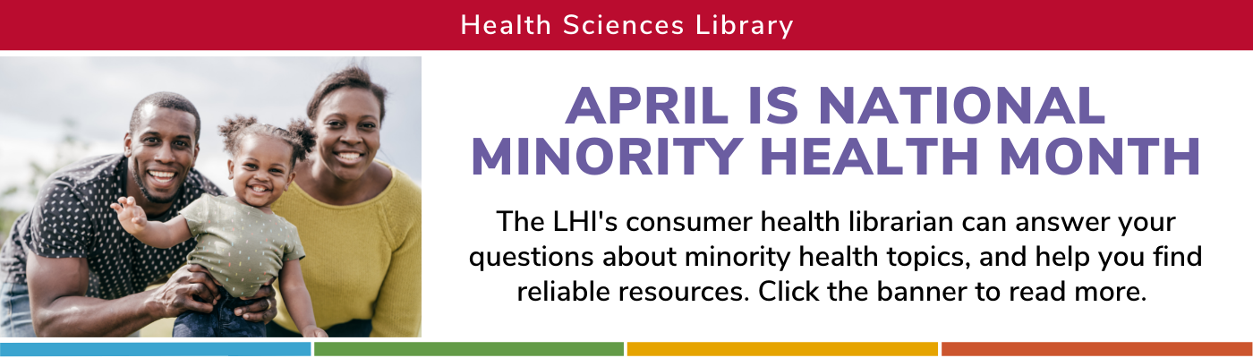 Click the banner for minority health resources from the Library for Health Information.