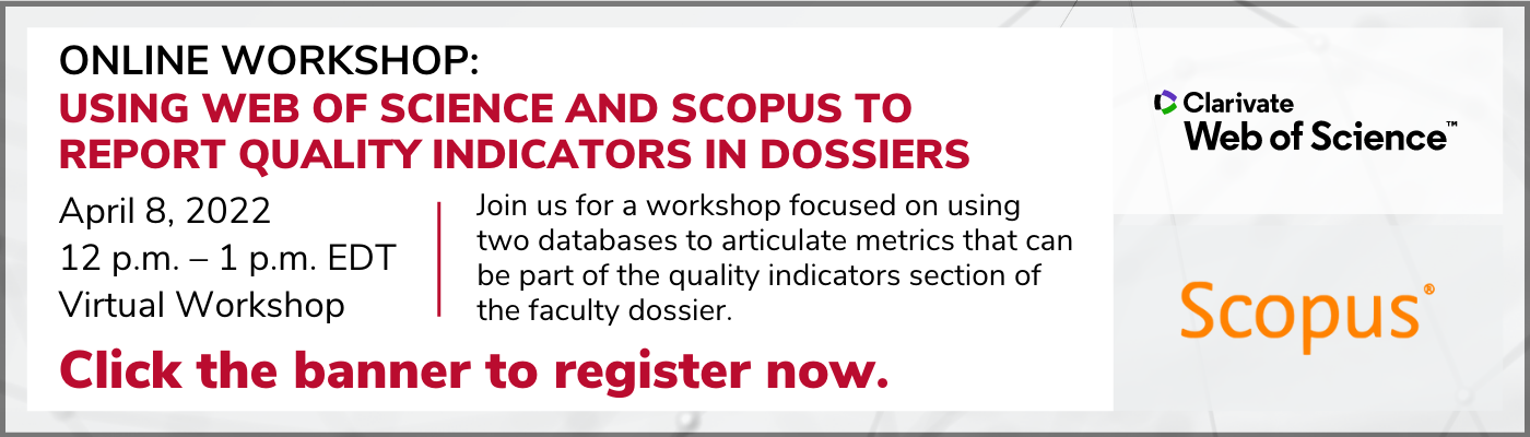 HSL Virtual Workshop Using Web of Science and Scopus to Report Quality Indicators in Dossiers April 8th