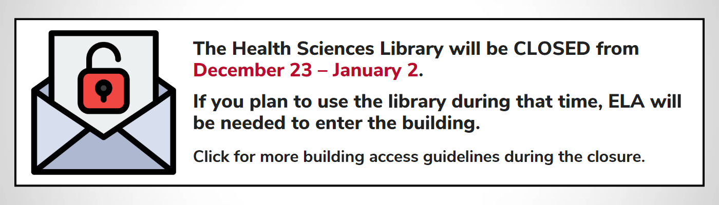The Health Sciences Library will be CLOSED from December 23 – January 2