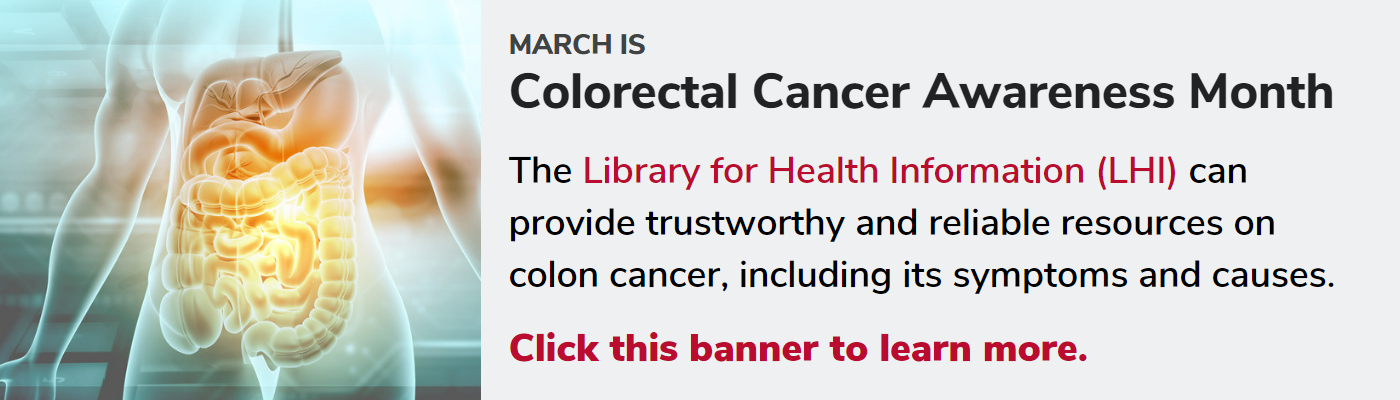 Click the banner image for colorectal cancer awareness month resources from the Library for Health Information
