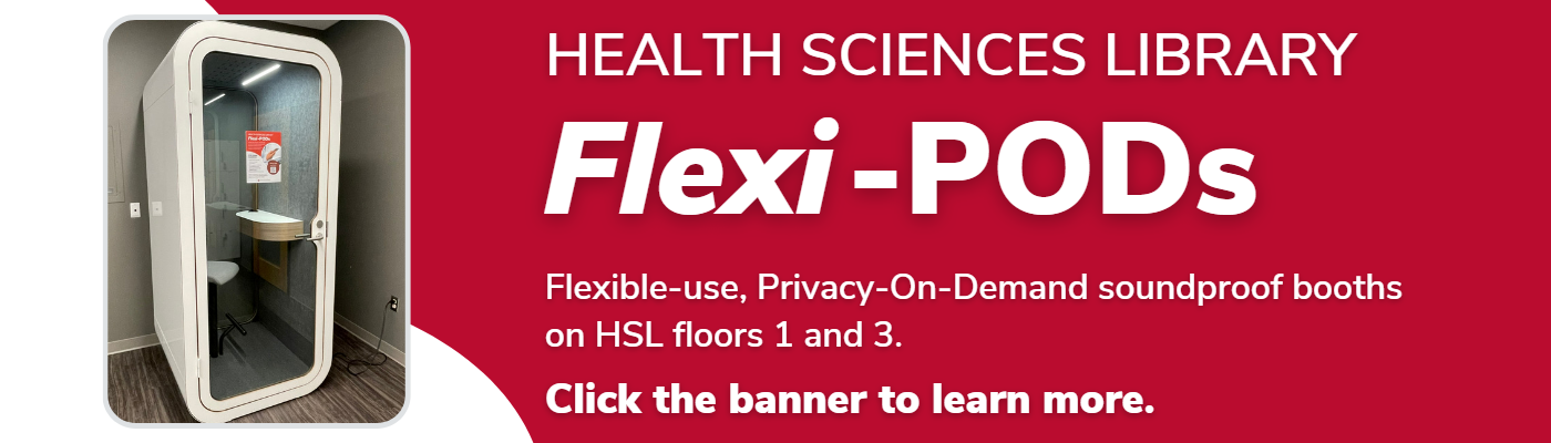 Health Sciences Library Flexi-PODs Flexible-use, Privacy-On-Demand soundproof booths  on HSL floors 1 and 3. Click the banner to learn more. 