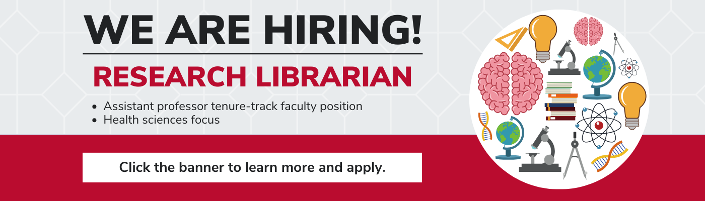 We are hiring a research librarian. This is a tenure track assistant professor faculty position with a health sciences focus. Click the banner to learn more and apply.