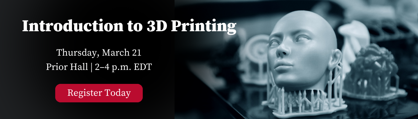 Promotional banner for an ‘Introduction to 3D Printing’ workshop scheduled for Thursday, March 21 at Prior Hall from 2-4 p.m. EDT. The image features a grayscale background with various intricate 3D printed objects. A ‘Register Today’ button is prominently displayed.