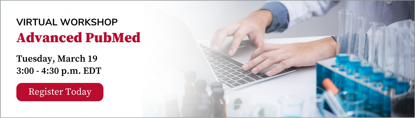 Promotional banner for a virtual workshop titled ‘Advanced PubMed’ scheduled for Tuesday, March 19 from 3:00 to 4:30 p.m. EDT. The image features a person typing on a laptop with laboratory equipment in the foreground, emphasizing the academic and research context of the workshop. A ‘Register Today’ button is prominently displayed.