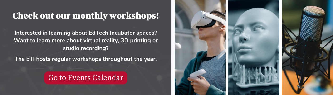 The banner promotes EdTech Incubator’s monthly workshops on virtual reality, 3D printing, and studio recording. It invites users to check the events calendar for upcoming workshops. The right side features images related to the workshop topics.