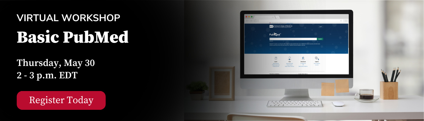 Promotional banner for ‘Basic PubMed Virtual Workshop’ on Thursday, May 30 from 2-3 p.m. EDT with a call-to-action button that says ‘Register Today’. The banner shows a desktop computer with the PubMed search page on screen, placed on a desk with office supplies and decorations against a dark background.