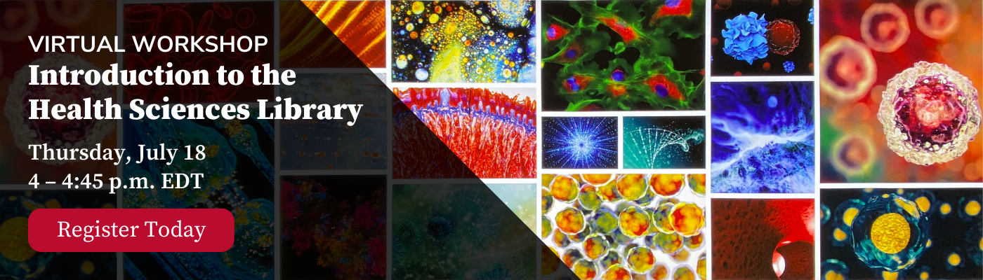 A promotional banner for a virtual workshop titled "Introduction to the Health Sciences Library" scheduled for Thursday, July 18 from 4 – 4:45 p.m. EDT. The banner features a collage of various scientific images including close-ups of cells, neural networks, and other microscopic views in vibrant colors. A "Register Today" button is prominently displayed at the bottom left corner.
