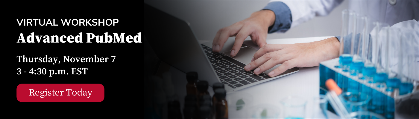 A person types on a laptop near laboratory equipment. Text reads, "Virtual Workshop, Advanced PubMed, Thursday, November 7, 3-4:30 p.m. EST. Register Today.