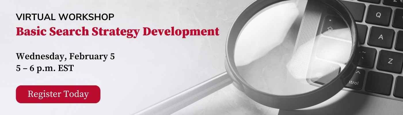 Virtual workshop titled "Basic Search Strategy Development" on February 5, 5-6 p.m. EST. Features a laptop and magnifying glass with a "Register Today" button.