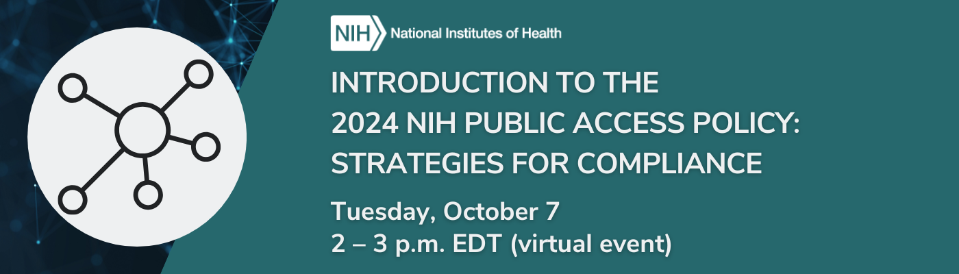 IH virtual event banner. Text reads 'Introduction to the 2024 NIH Public Access Policy: Strategies for Compliance, Tuesday, October 7, 2–3 p.m. EDT.'
