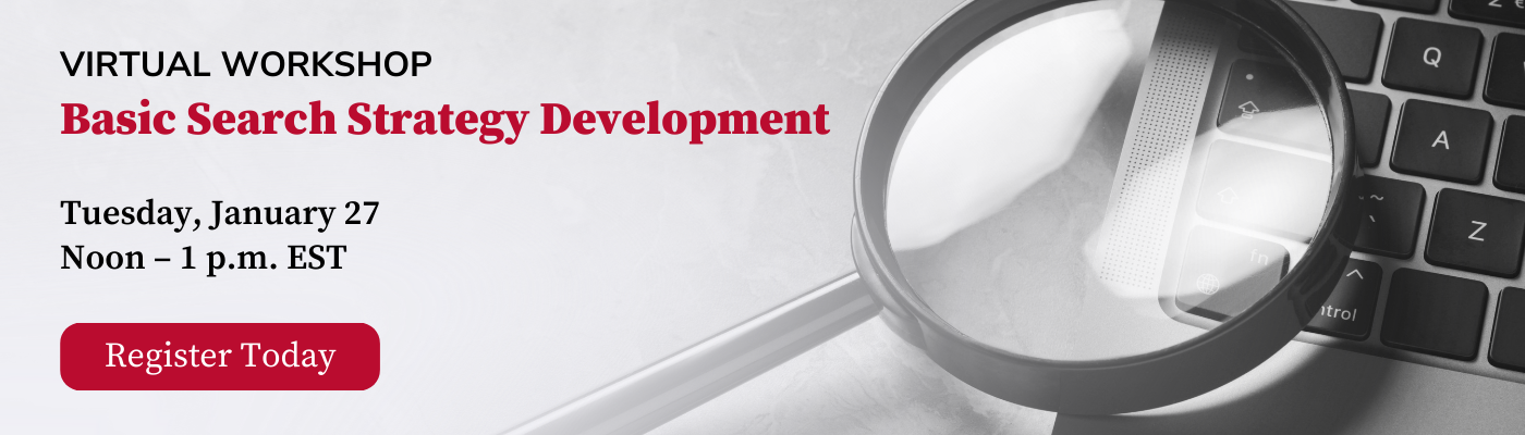 Virtual workshop ad for Basic Search Strategy Development, Tuesday January 27, noon to 1 p.m. EST. Magnifying glass on keyboard and 'Register Today' button.