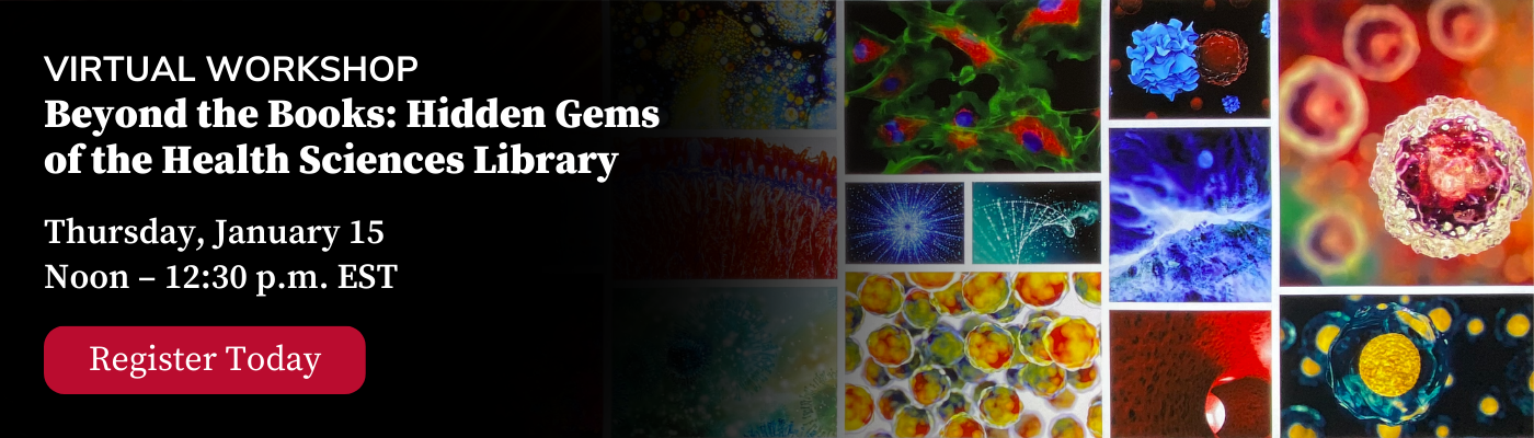 Virtual workshop banner titled "Beyond the Books: Hidden Gems of the Health Sciences Library" with abstract scientific images. Date: January 15, Noon-12:30 p.m. EST. Register button visible.