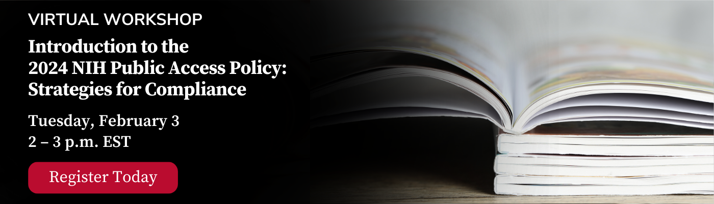 "Banner for a virtual workshop titled 'Introduction to the 2024 NIH Public Access Policy: Strategies for Compliance' on February 3, 2-3 p.m. EST. A stack of open books is on the right, with a red 'Register Today' button below the text.