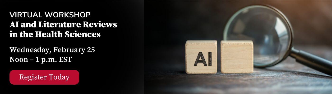 Virtual workshop invitation poster for "AI and Literature Reviews in the Health Sciences." Date: Wednesday, February 25, noon to 1 p.m. EST. Image depicts wooden blocks with "AI" beside a magnifying glass on the right, "Register Today" button on left.