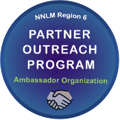 NNLM Region 6 Partner Outreach Program Ambassador Organization