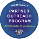 NNLM Region 6 Partner Outreach Program Ambassador Organization